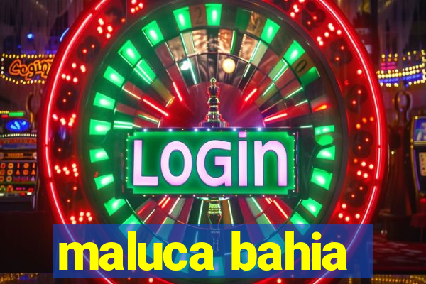 maluca bahia